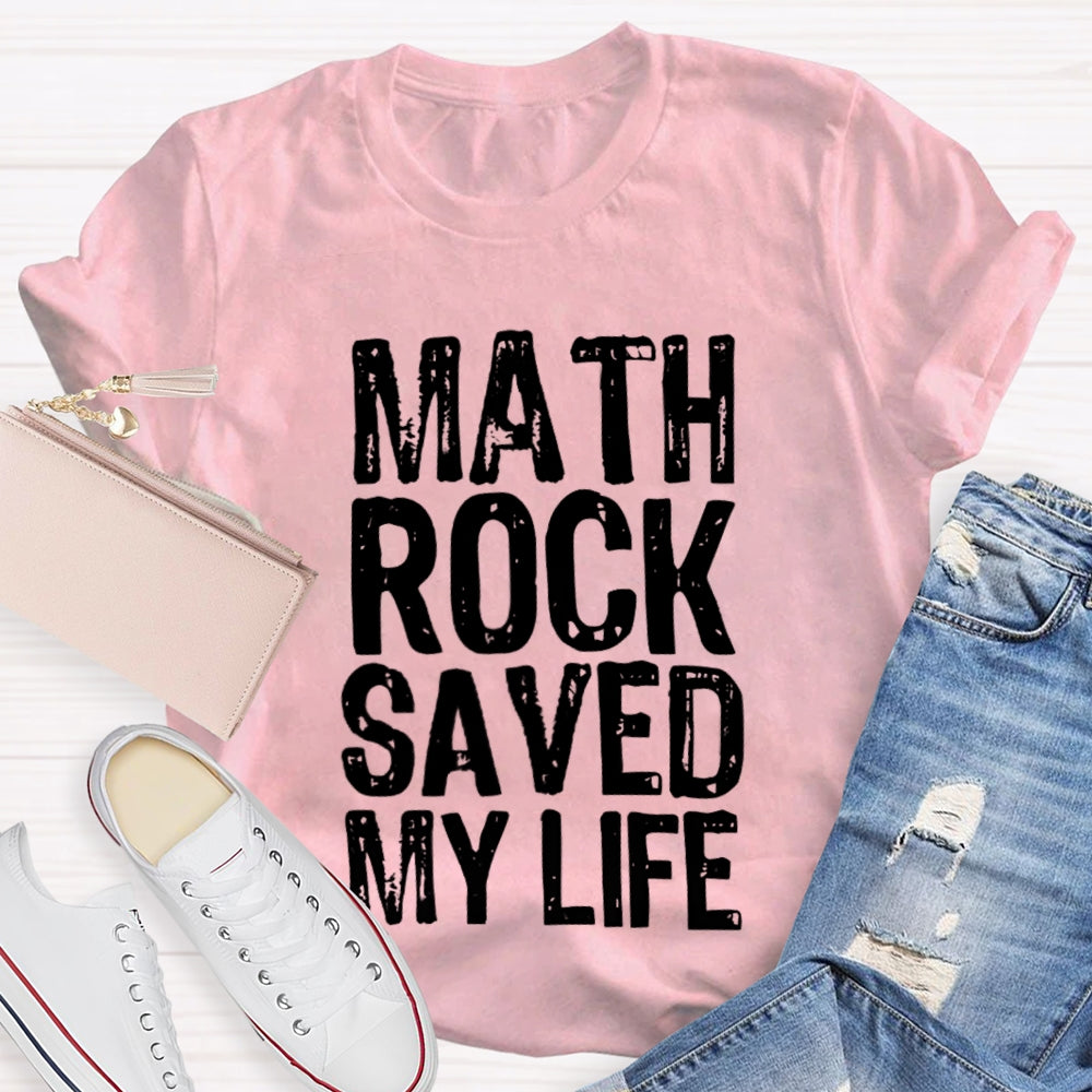 Math Rock Saved My Life Math Teacher T-shirt