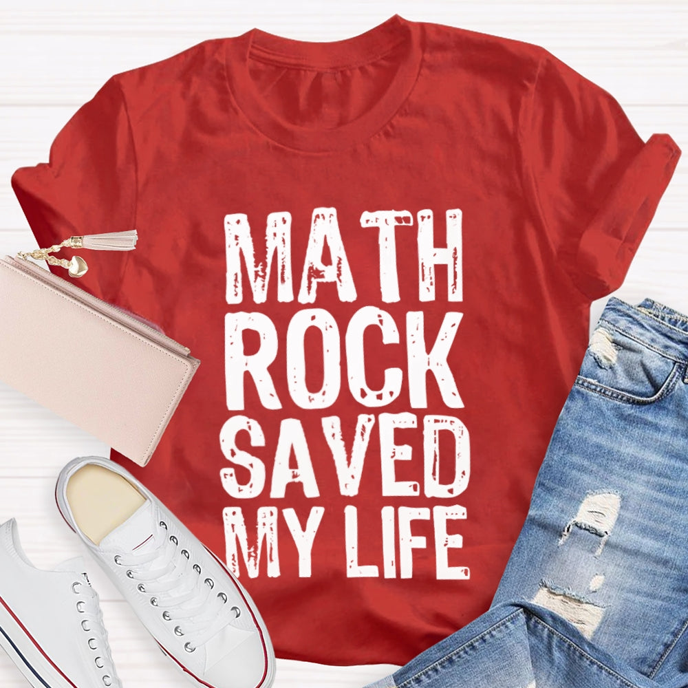 Math Rock Saved My Life Math Teacher T-shirt