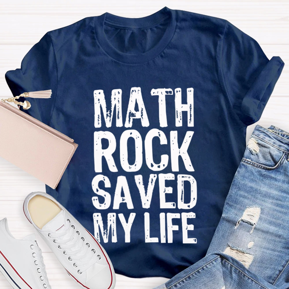 Math Rock Saved My Life Math Teacher T-shirt