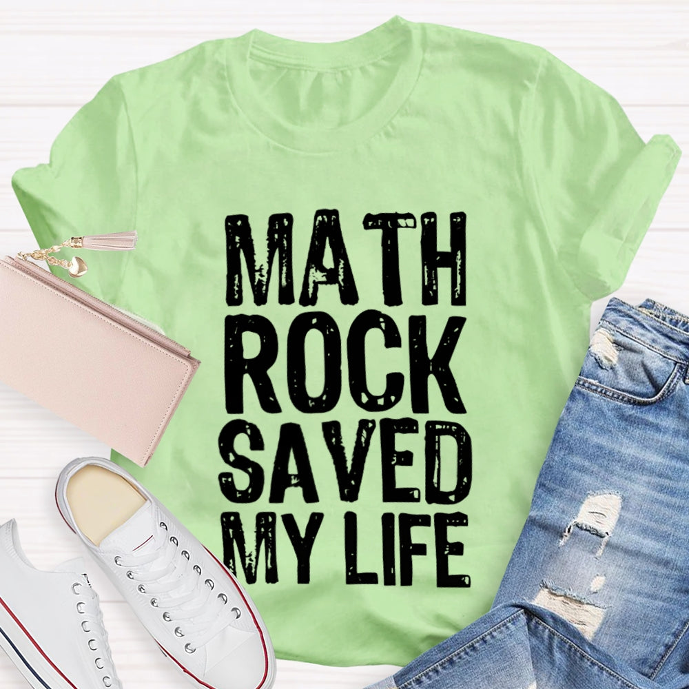 Math Rock Saved My Life Math Teacher T-shirt