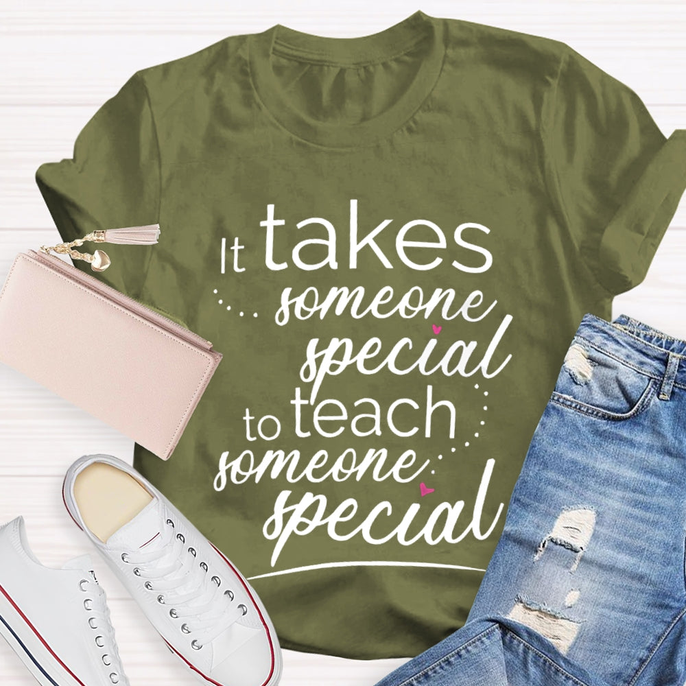 Takes Someone Special To Teach Someone Special T-shirt
