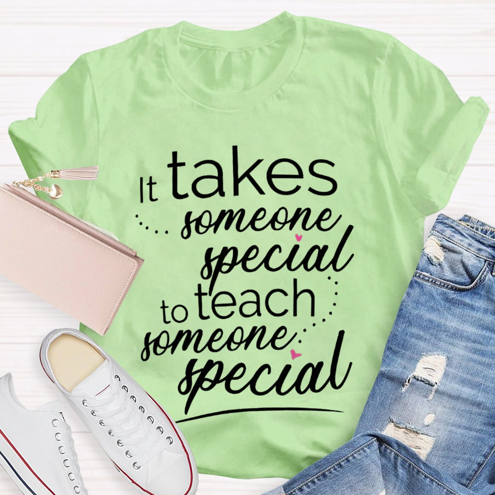 Takes Someone Special To Teach Someone Special T-shirt