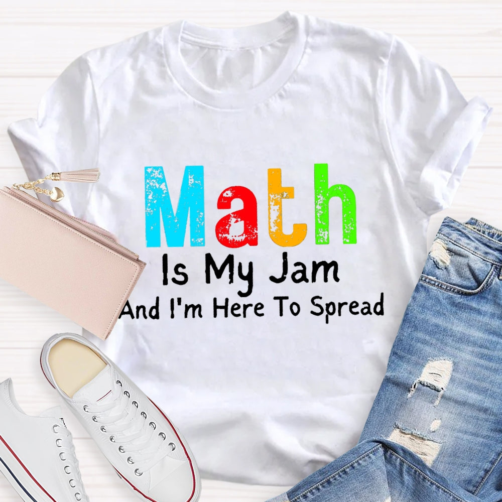 Math Is My Jam And I'M  Here To Spread T-Shirt