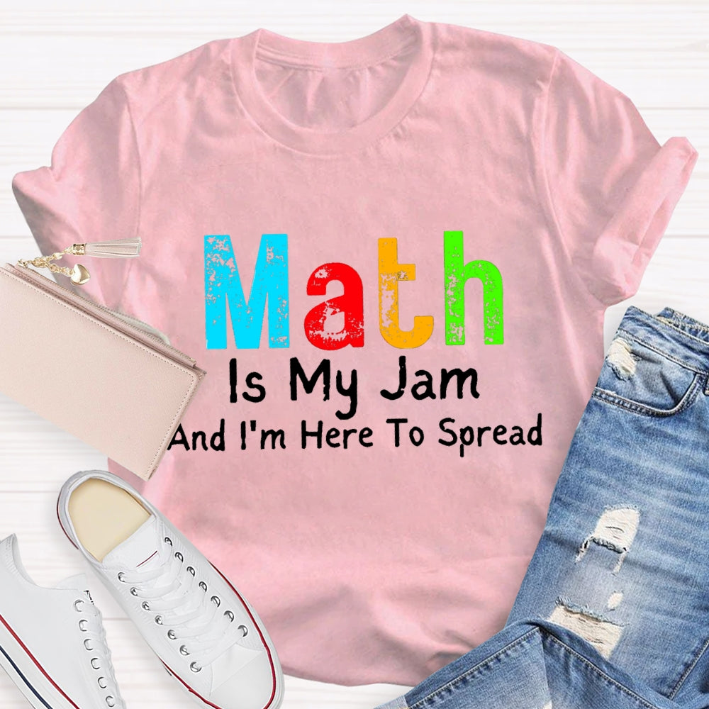 Math Is My Jam And I'M  Here To Spread T-Shirt