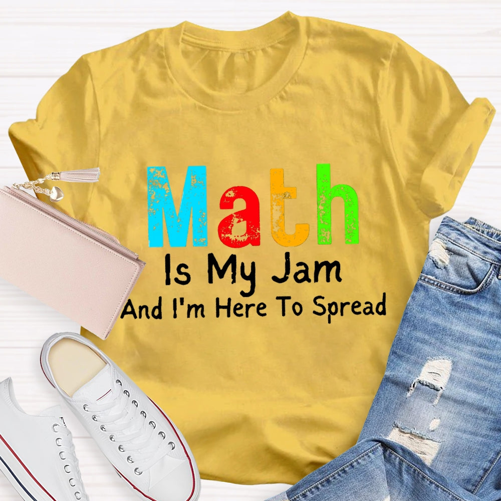 Math Is My Jam And I'M  Here To Spread T-Shirt