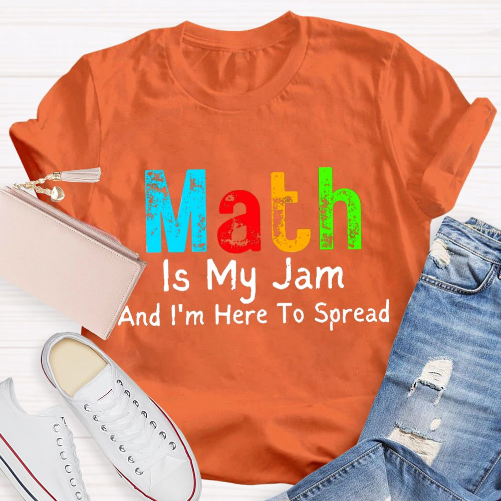 Math Is My Jam And I'M  Here To Spread T-Shirt