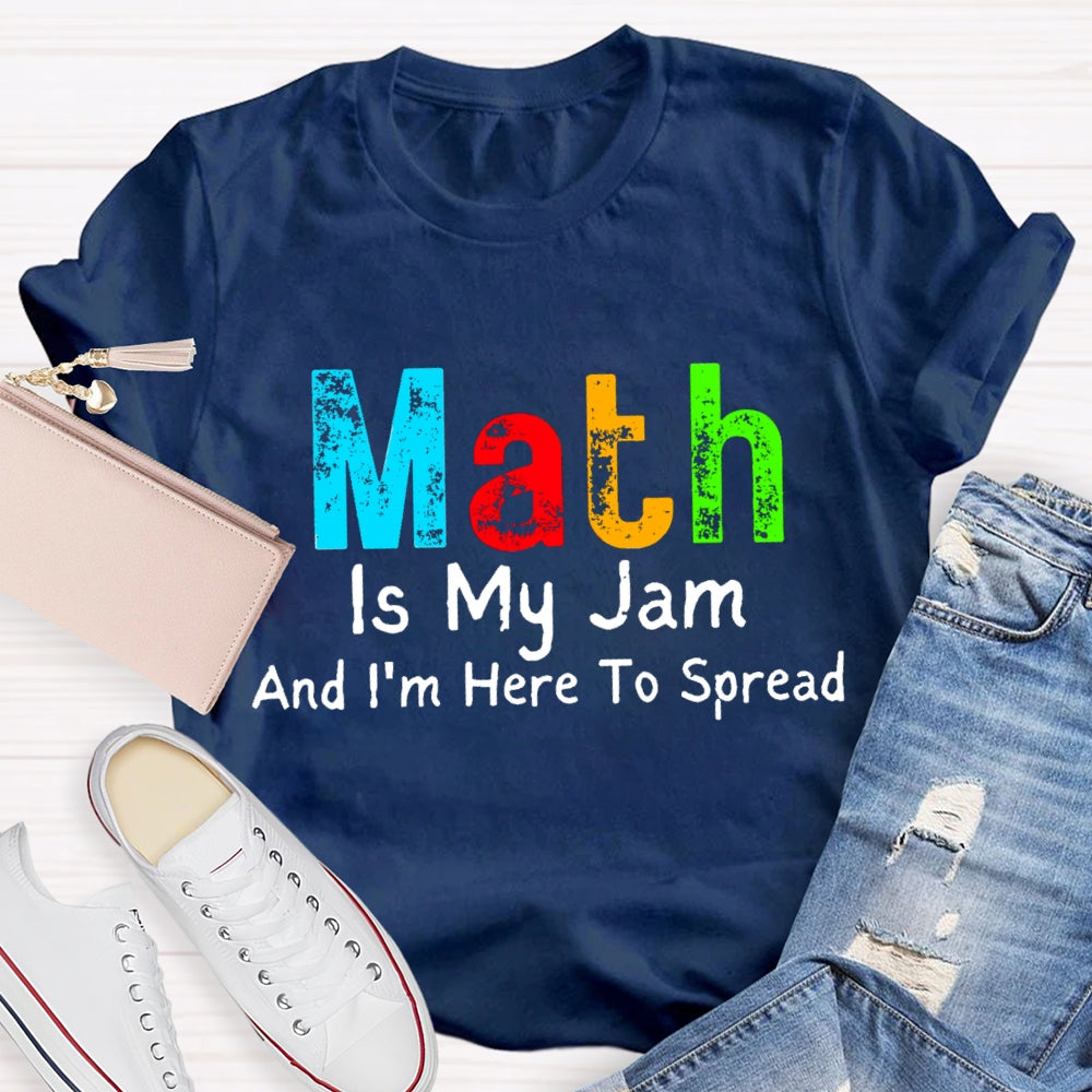 Math Is My Jam And I'M  Here To Spread T-Shirt
