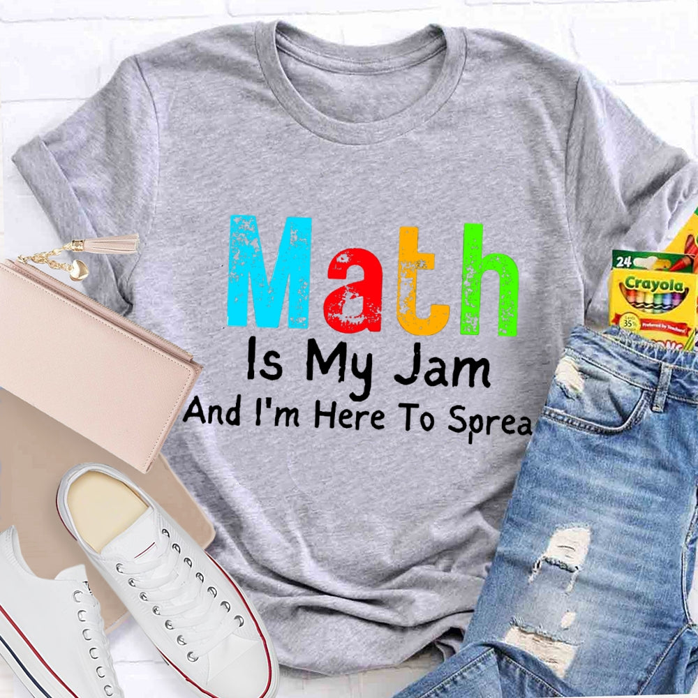 Math Is My Jam And I'M  Here To Spread T-Shirt