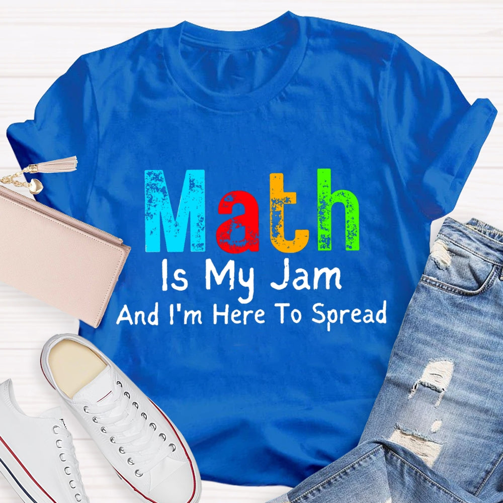 Math Is My Jam And I'M  Here To Spread T-Shirt
