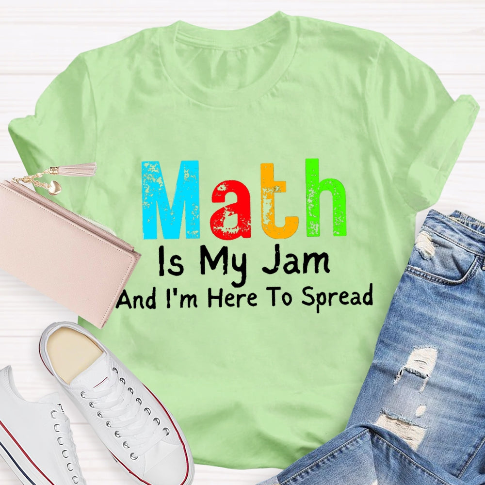 Math Is My Jam And I'M  Here To Spread T-Shirt
