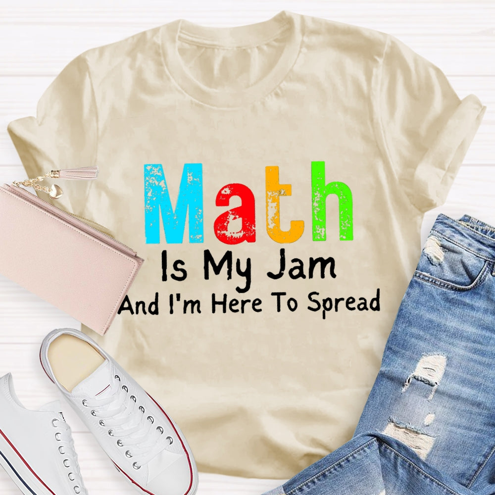 Math Is My Jam And I'M  Here To Spread T-Shirt
