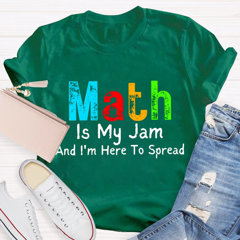Math Is My Jam And I'M  Here To Spread T-Shirt