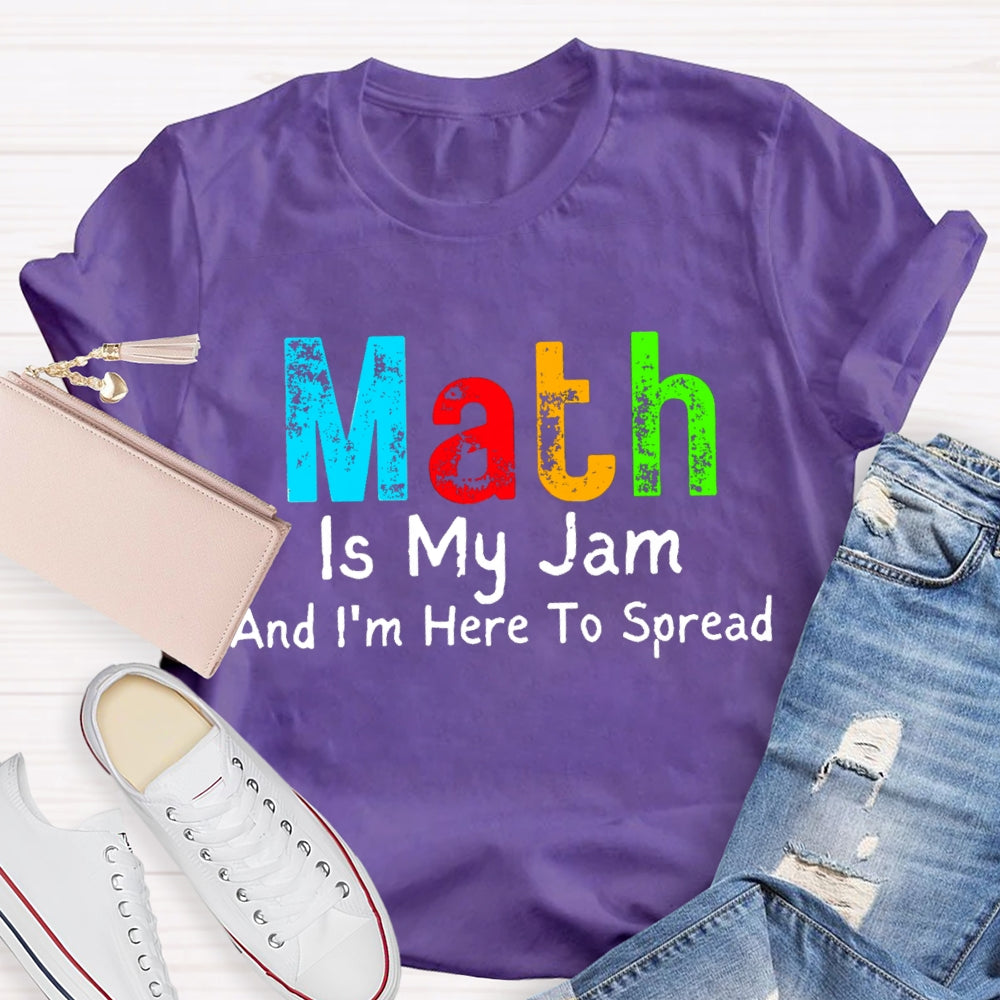 Math Is My Jam And I'M  Here To Spread T-Shirt