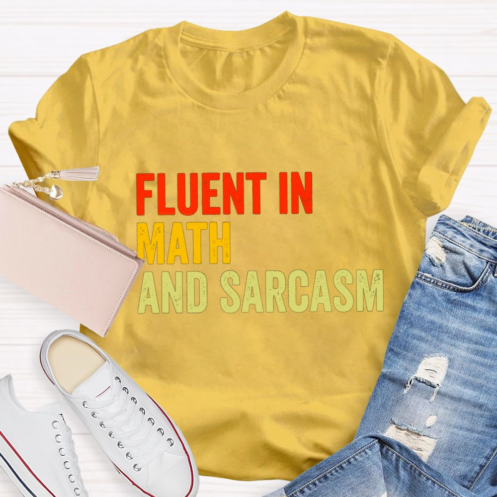 Fluent In Math And Sarcasm Math Teacher T-shirt