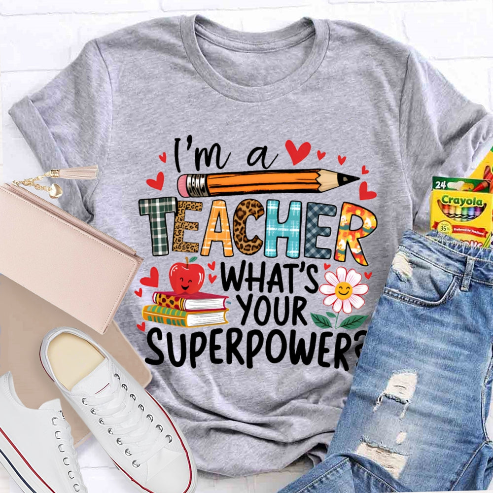 I'M Teacher What'S Your Superpower Some Heart Patterns Teacher T-shirt