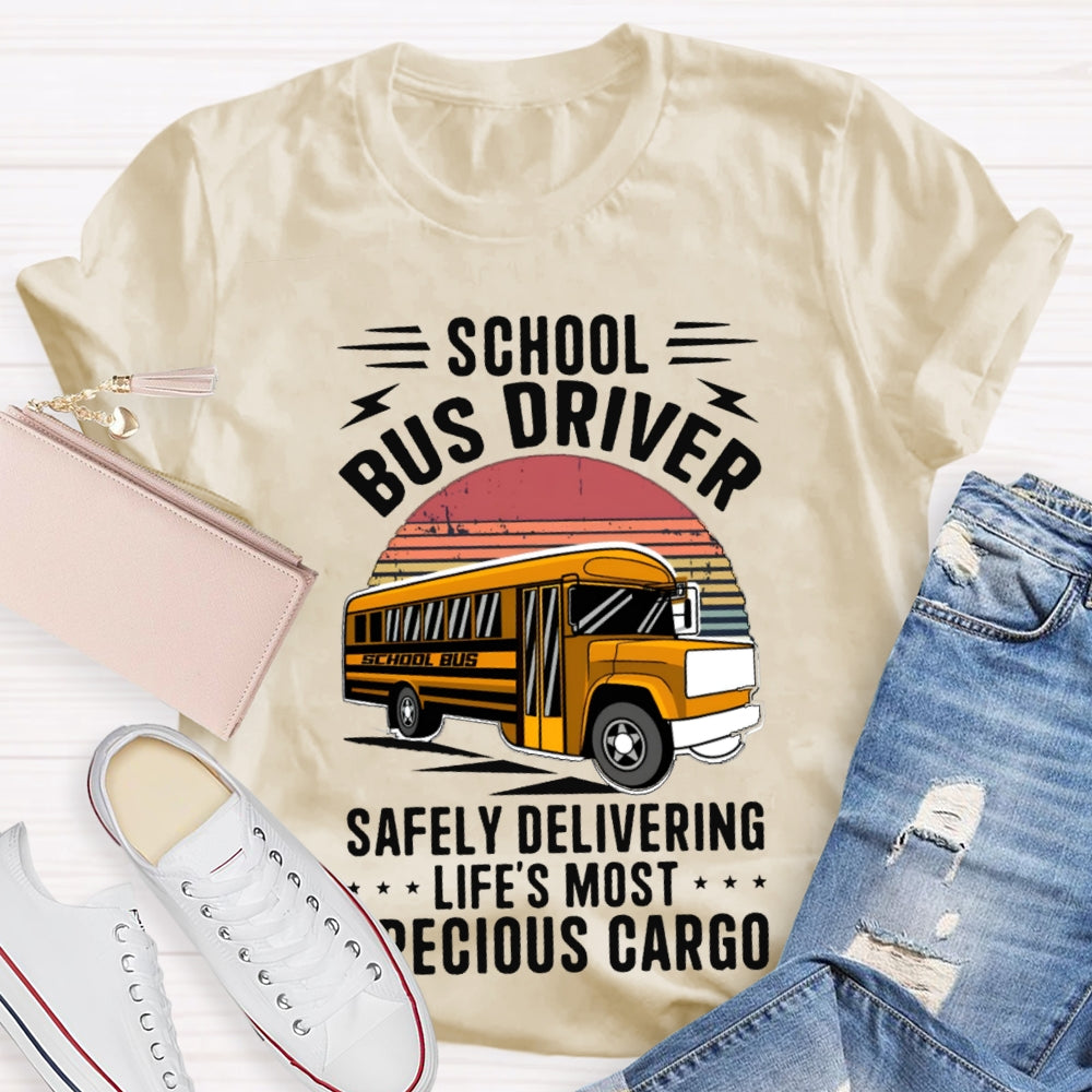 School Bus Driver Safely Delivering Life'S Most Precious Cargo T-shirt