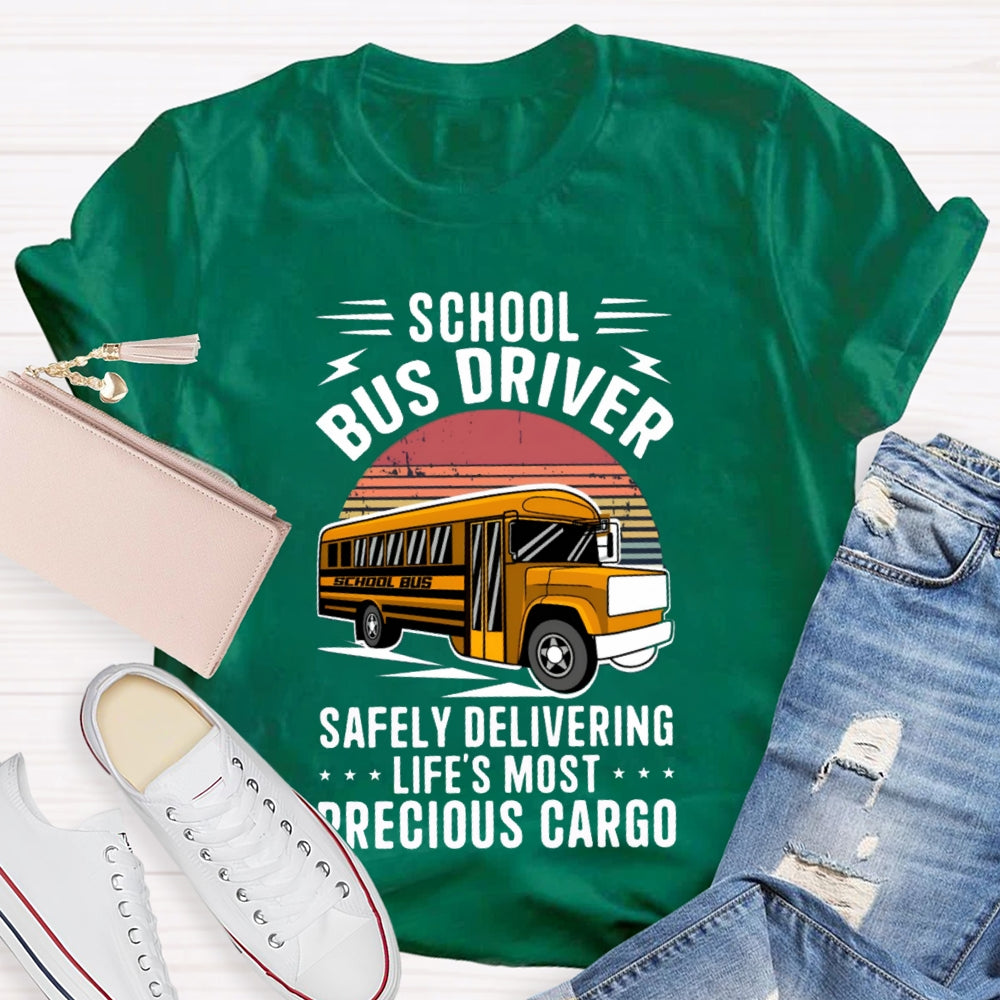 School Bus Driver Safely Delivering Life'S Most Precious Cargo T-shirt