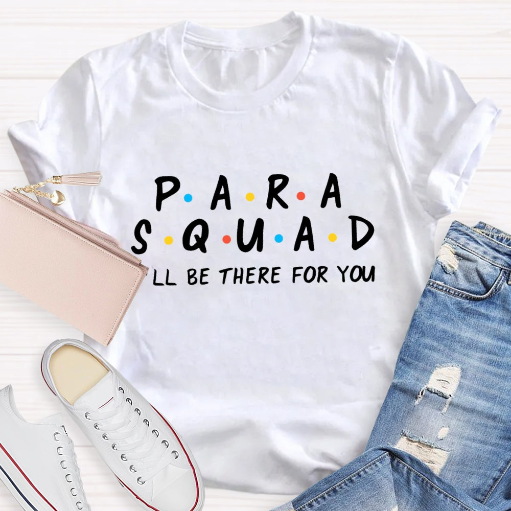 Para Squad I'll Be There For You T-shirt