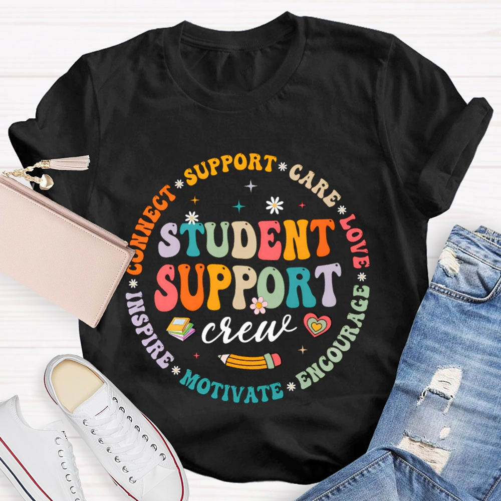 Student Support Care Love Encourage Motivate Inspire T-shirt