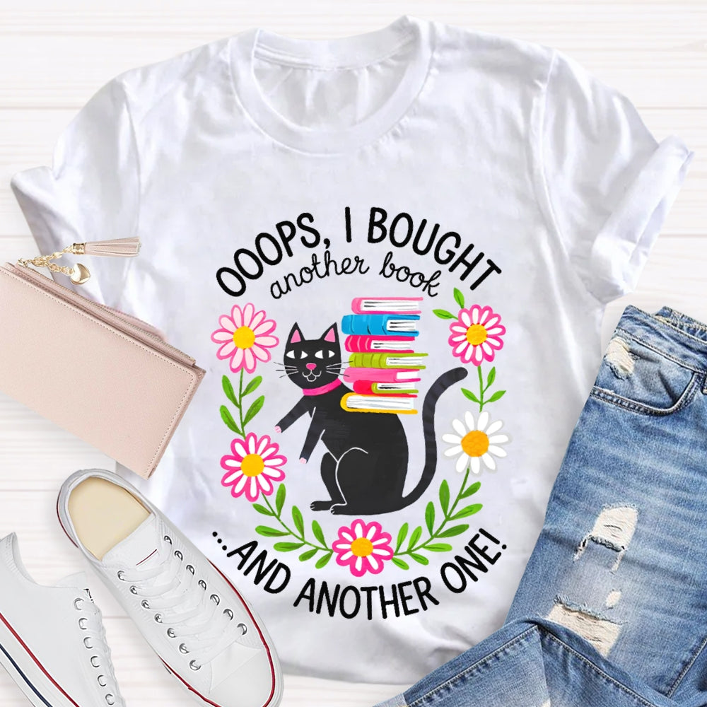 Ooops I Bought Another Book And Another One Black Cat T-shirt