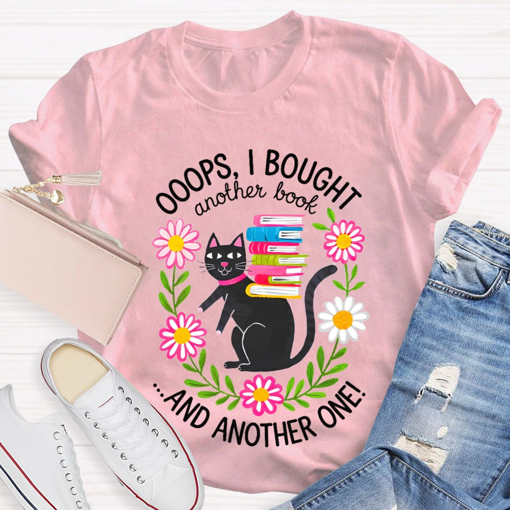 Ooops I Bought Another Book And Another One Black Cat T-shirt