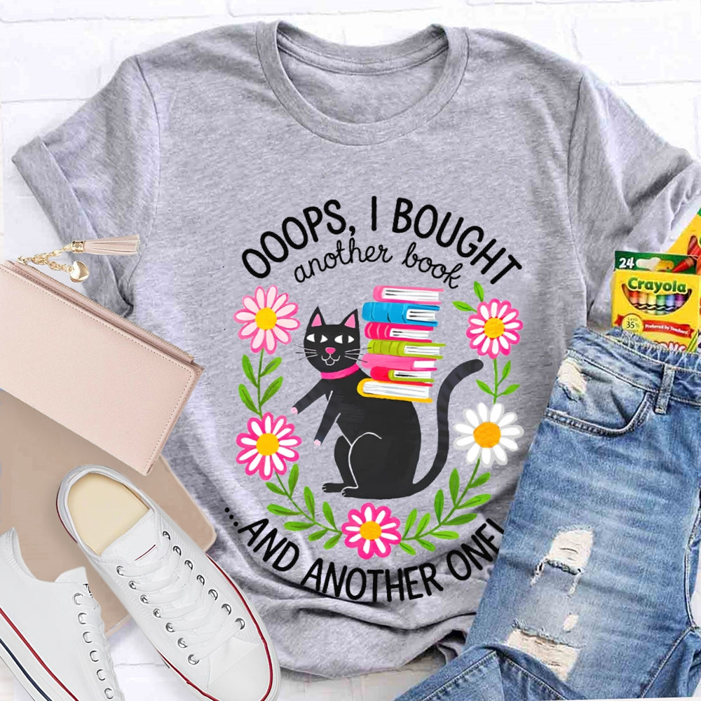 Ooops I Bought Another Book And Another One Black Cat T-shirt
