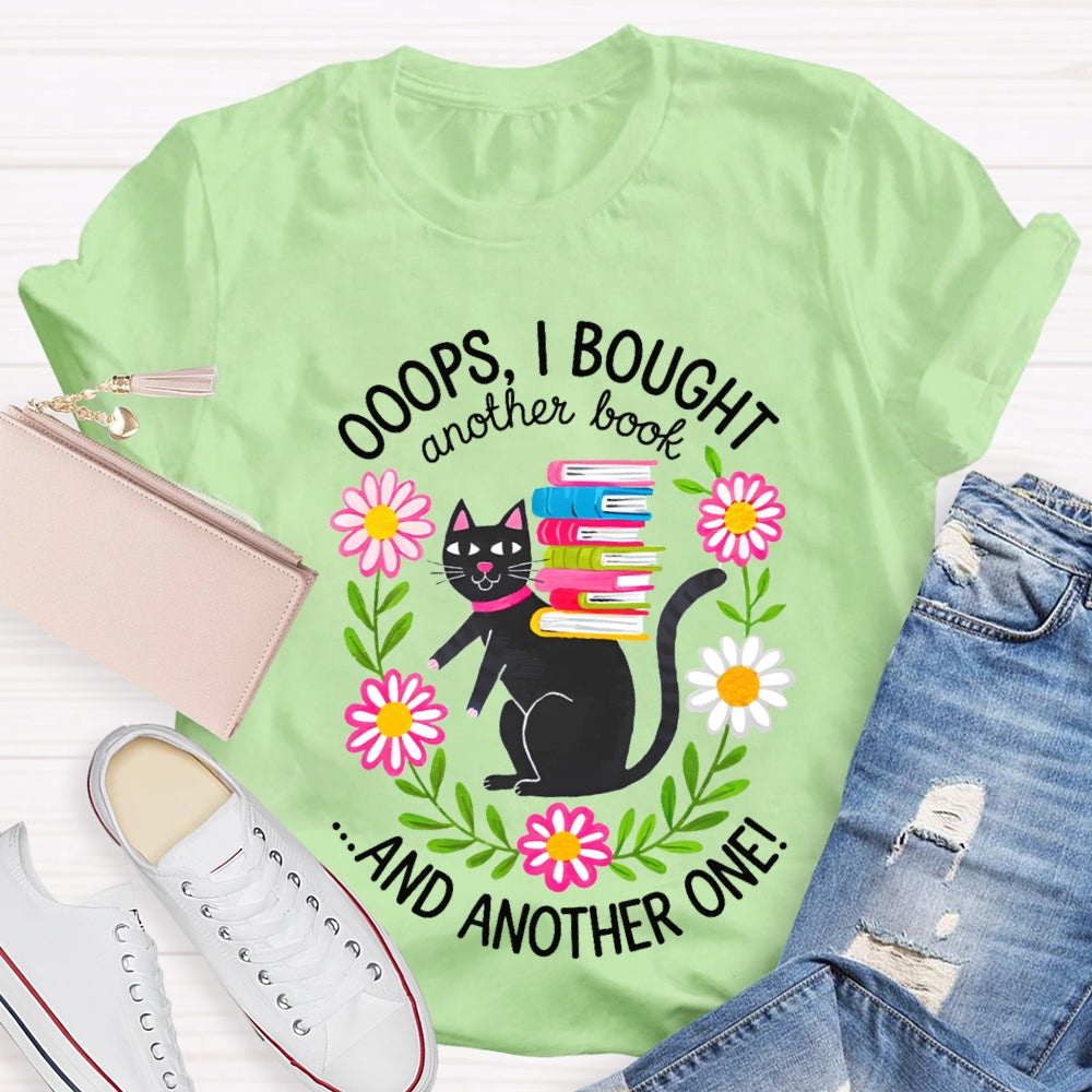 Ooops I Bought Another Book And Another One Black Cat T-shirt