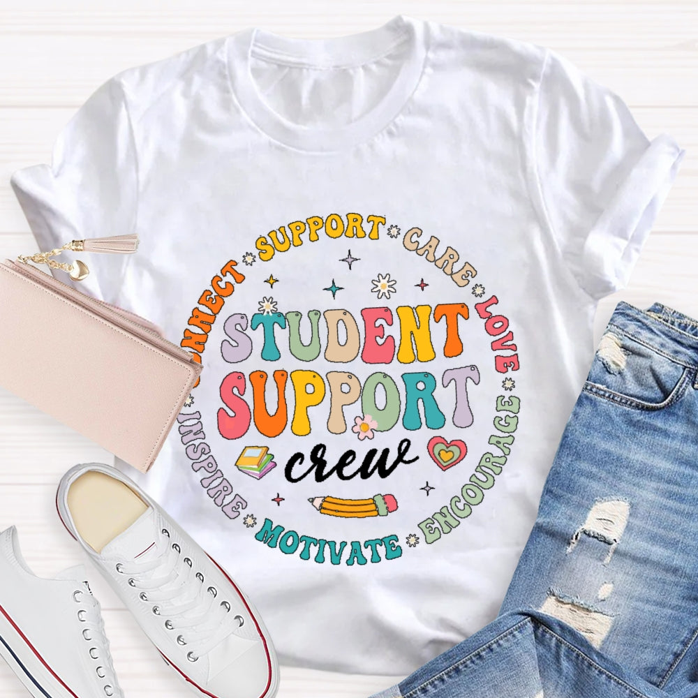 Student Support Crew Connect Support Care Love Encourage Motivate Inspire Student T-shirt