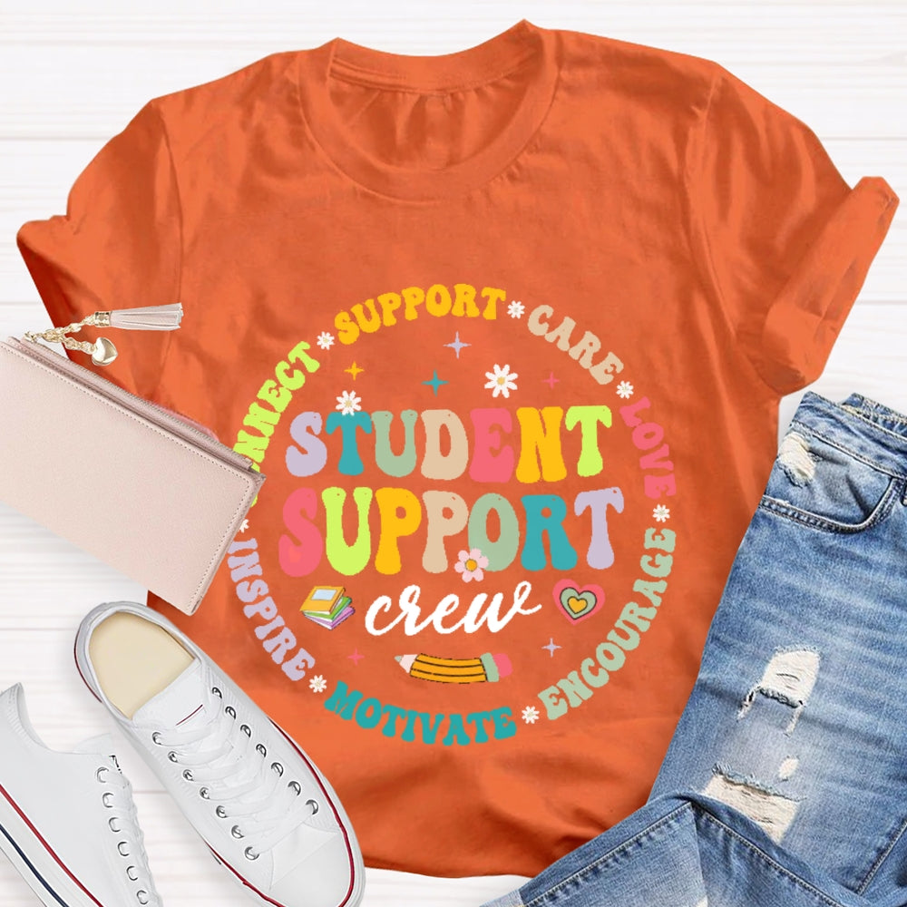 Student Support Crew Connect Support Care Love Encourage Motivate Inspire Student T-shirt