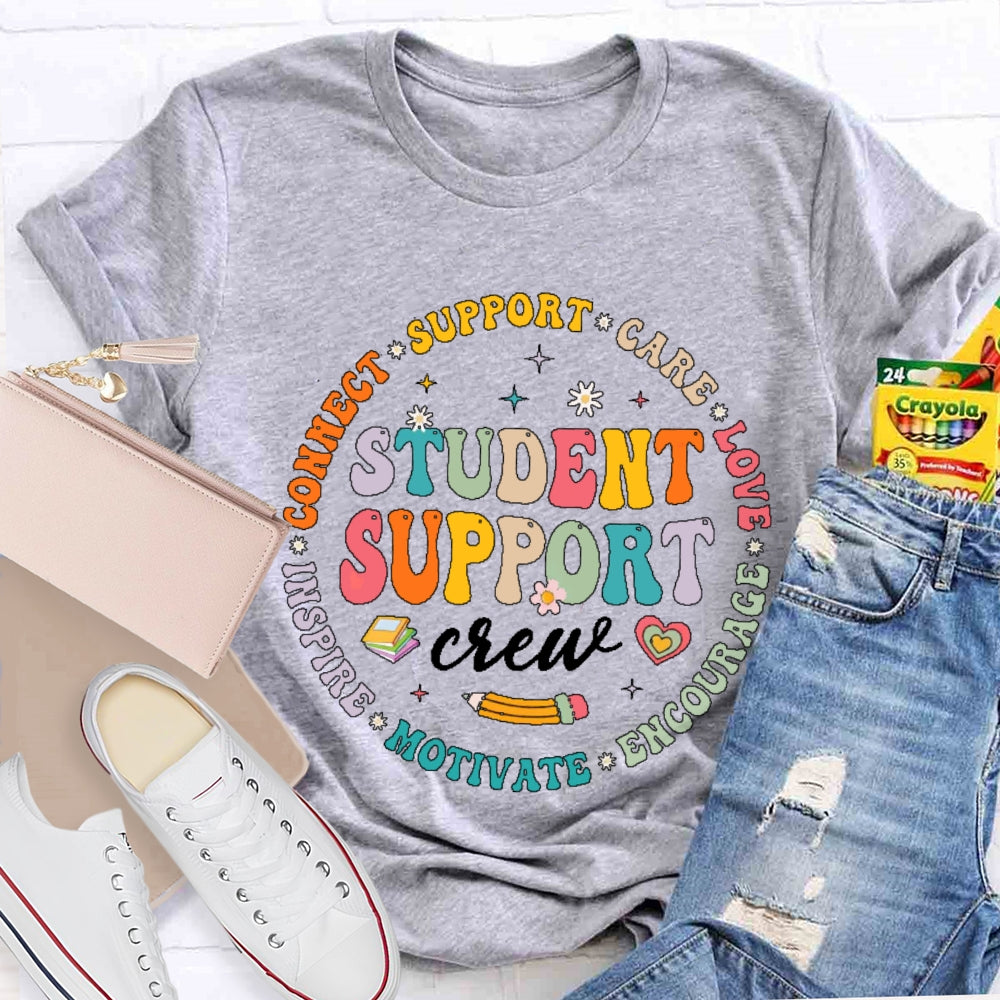 Student Support Crew Connect Support Care Love Encourage Motivate Inspire Student T-shirt