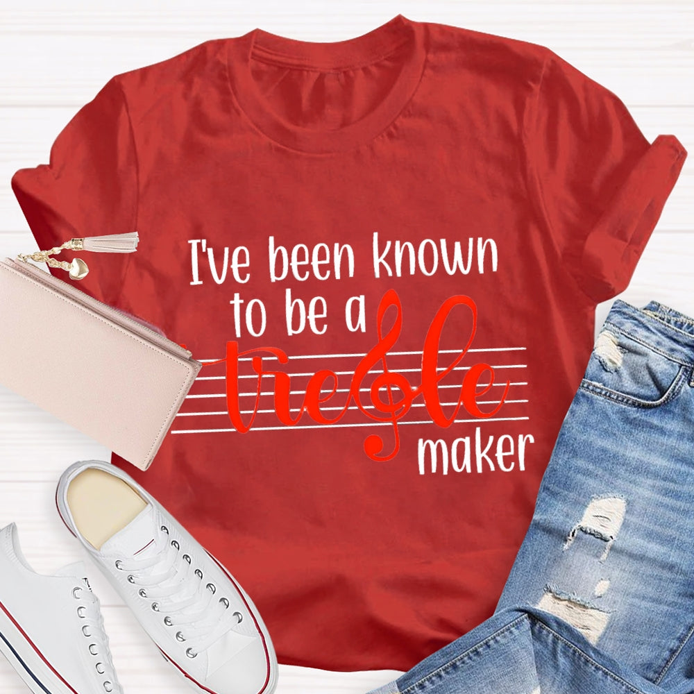 I'Ve Been Know To Be A Treble Maker T-Shirt