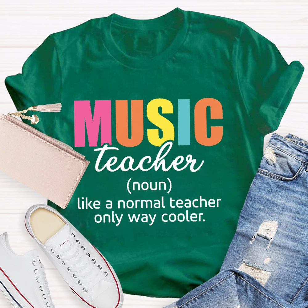 Music Teacher Like A Normal Only Way Cooler  T-shirt