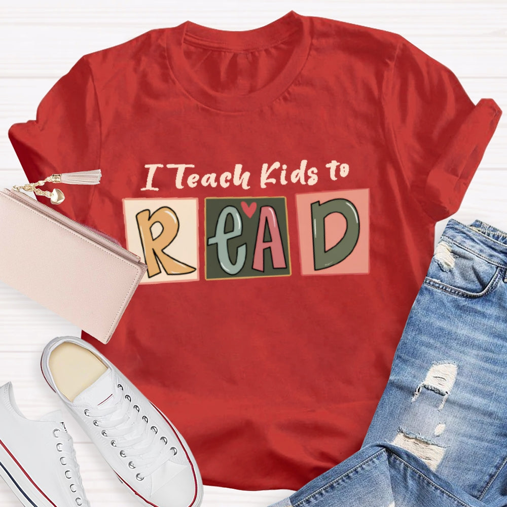 I Teach Kids To Read  Letters T-shirt