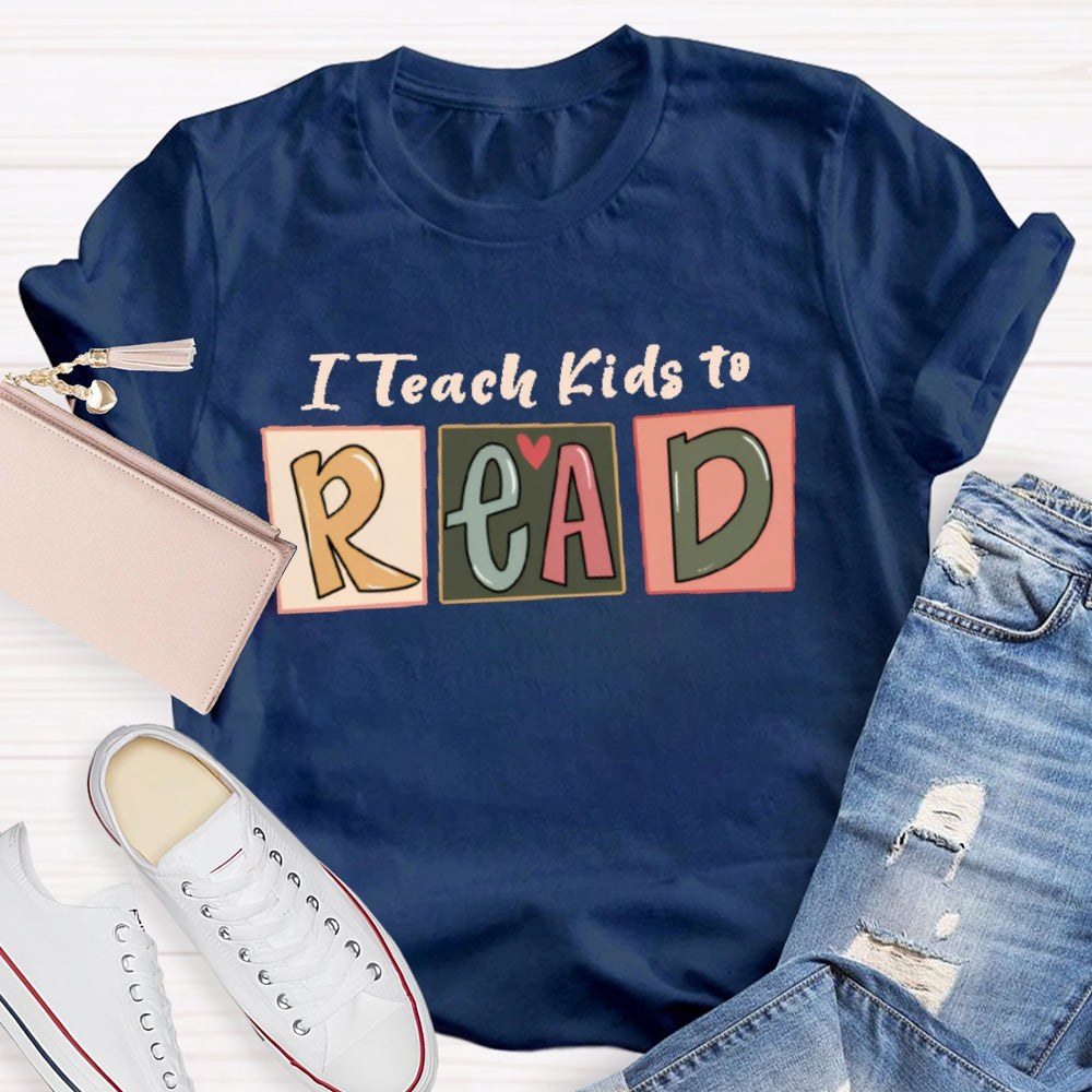 I Teach Kids To Read  Letters T-shirt