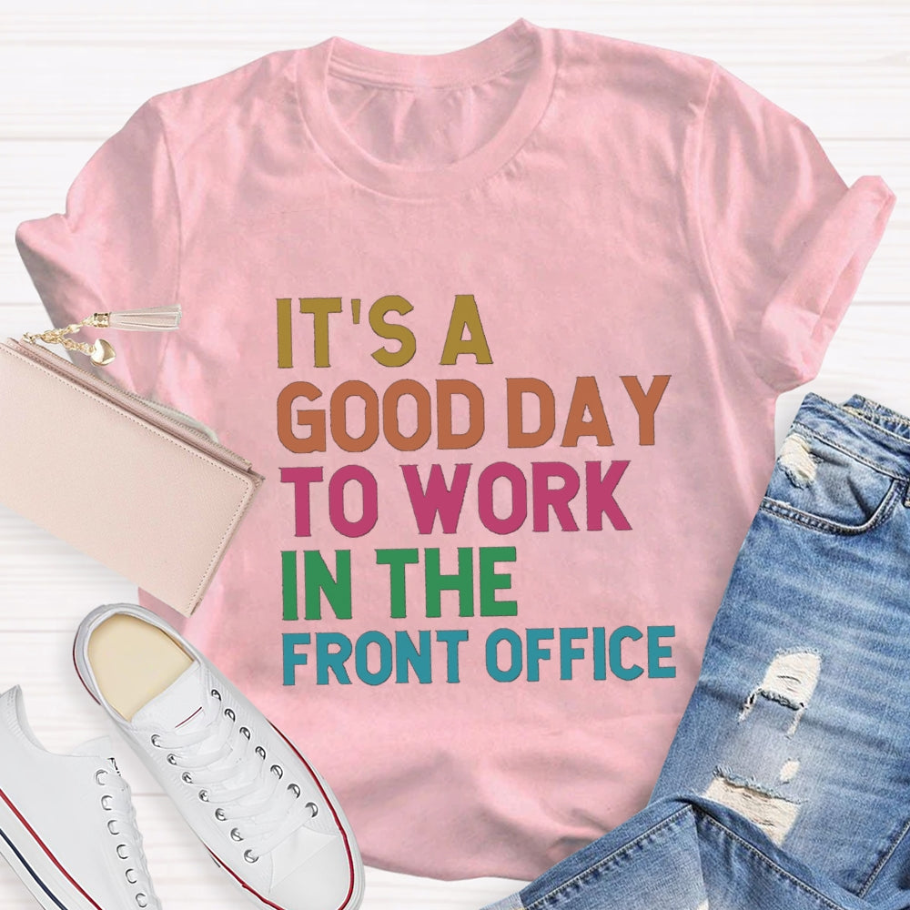 It'S A Good Day To Work In The Front Office T-Shirt
