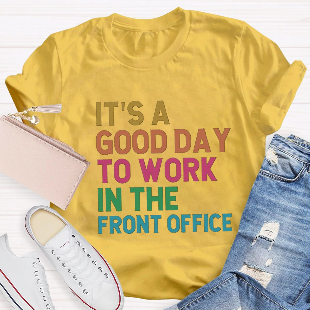 It'S A Good Day To Work In The Front Office T-Shirt