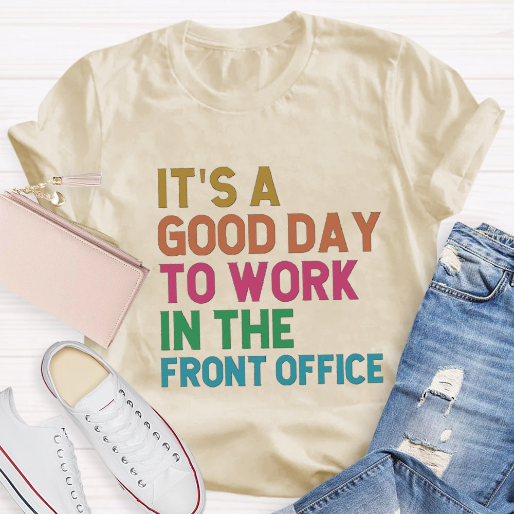 It'S A Good Day To Work In The Front Office T-Shirt
