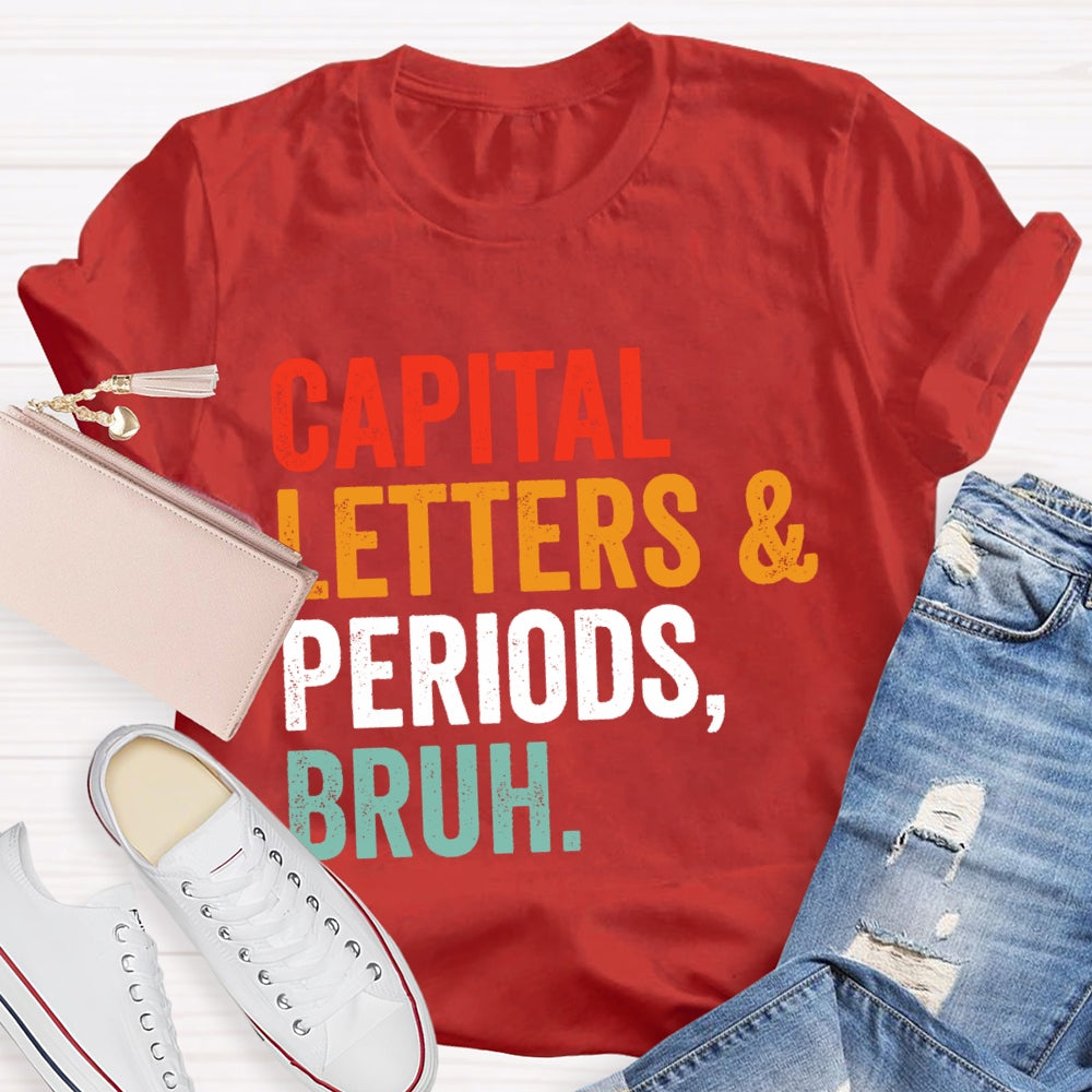 Capital Letters And Periods Bruh Letters T-shirt