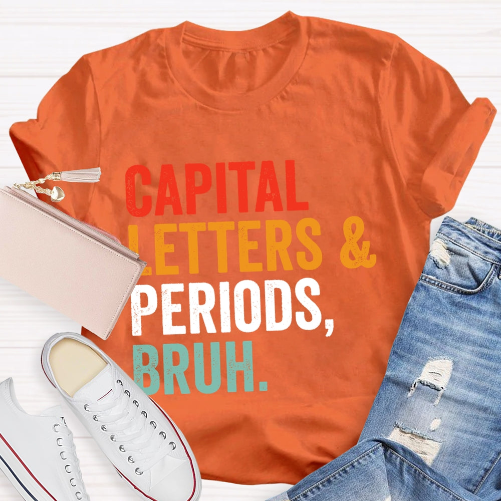 Capital Letters And Periods Bruh Letters T-shirt