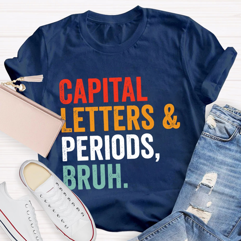 Capital Letters And Periods Bruh Letters T-shirt