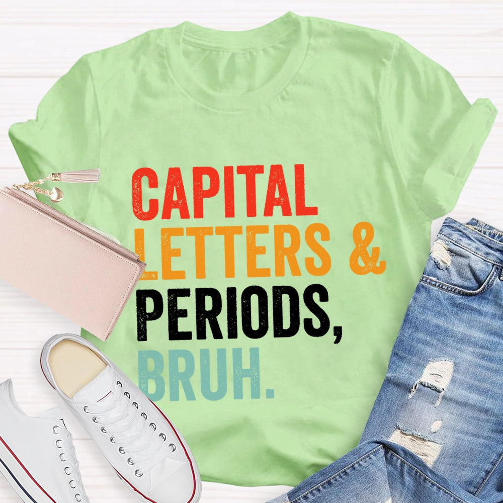 Capital Letters And Periods Bruh Letters T-shirt
