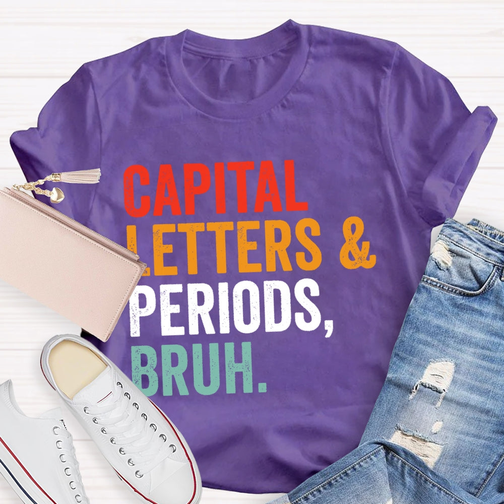 Capital Letters And Periods Bruh Letters T-shirt