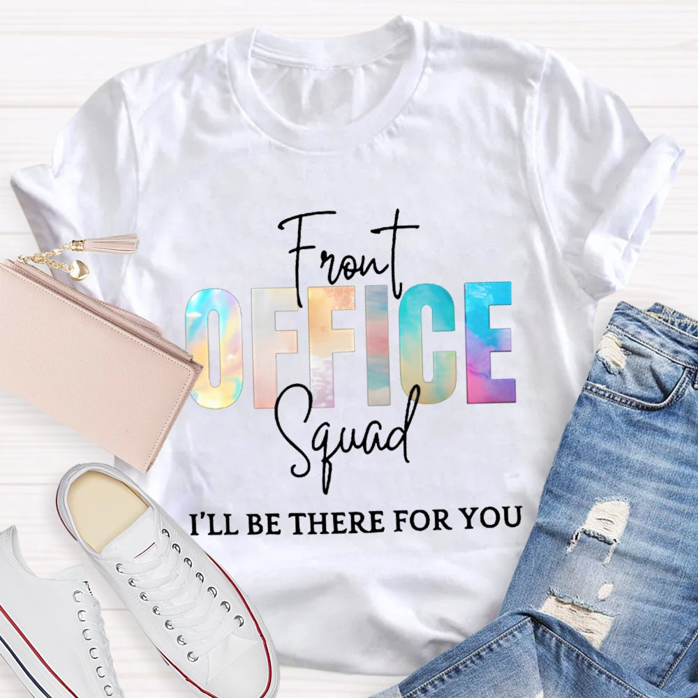 Front Office Squad I'Ll Be There For You T-shirt