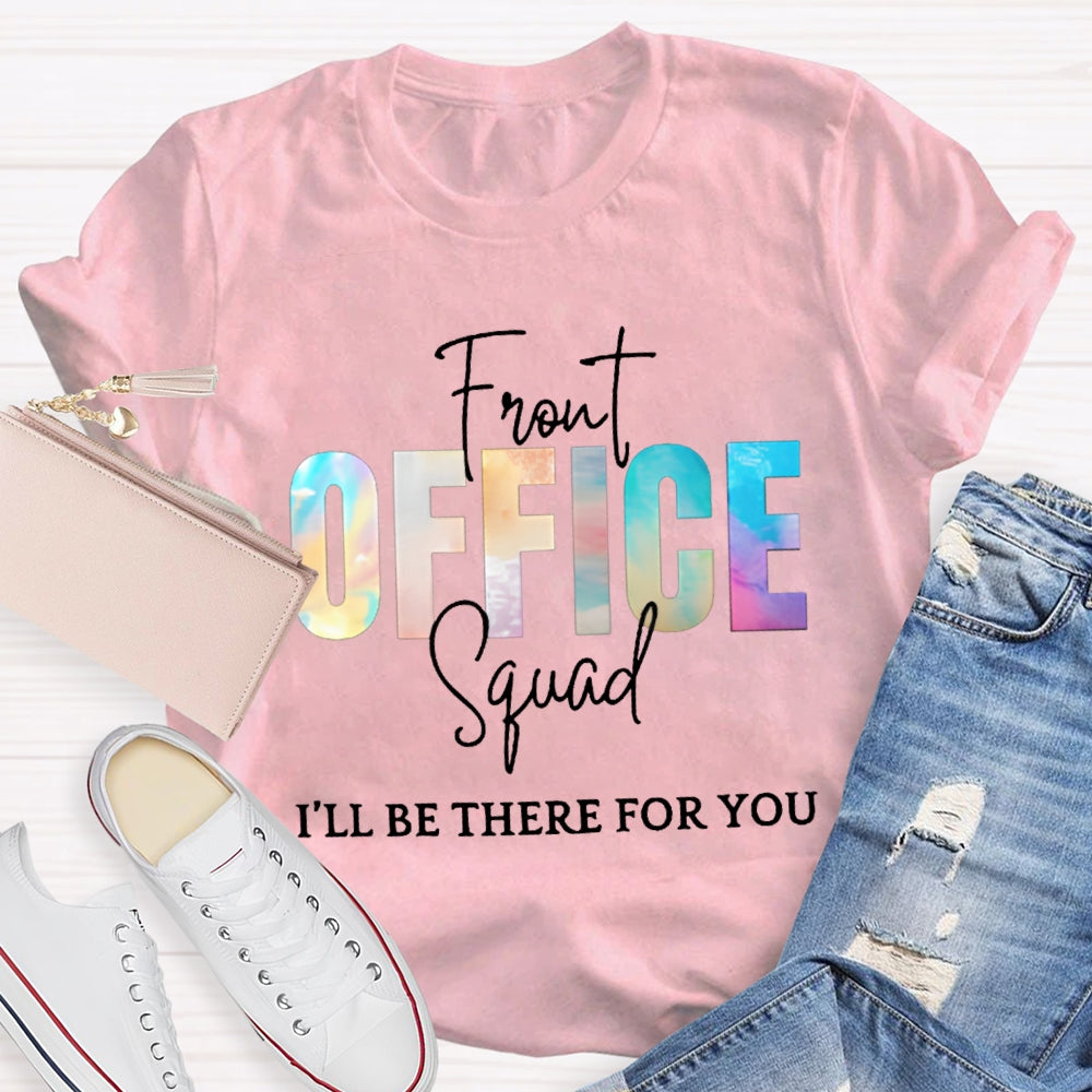 Front Office Squad I'Ll Be There For You T-shirt