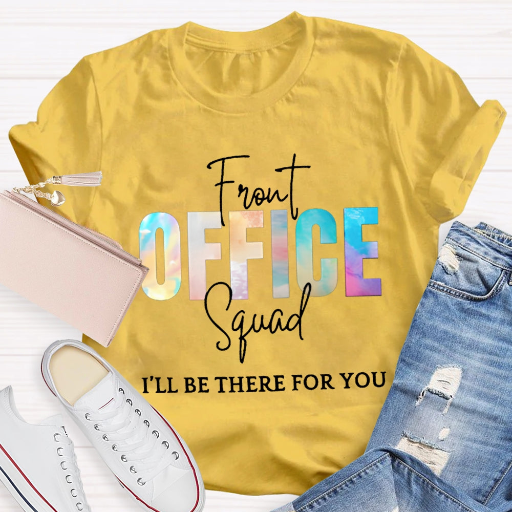 Front Office Squad I'Ll Be There For You T-shirt