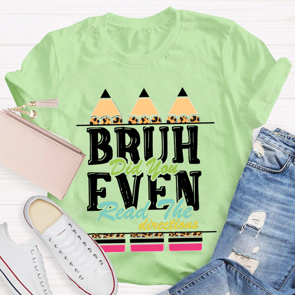 Bruh Did You Even Read The Directions T-shirt