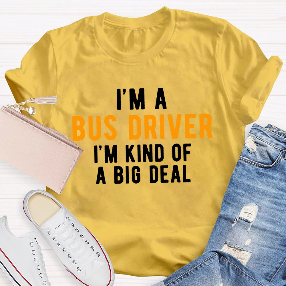 I'm A Bus Driver I'm Kind Of A Big Deal T-shirt