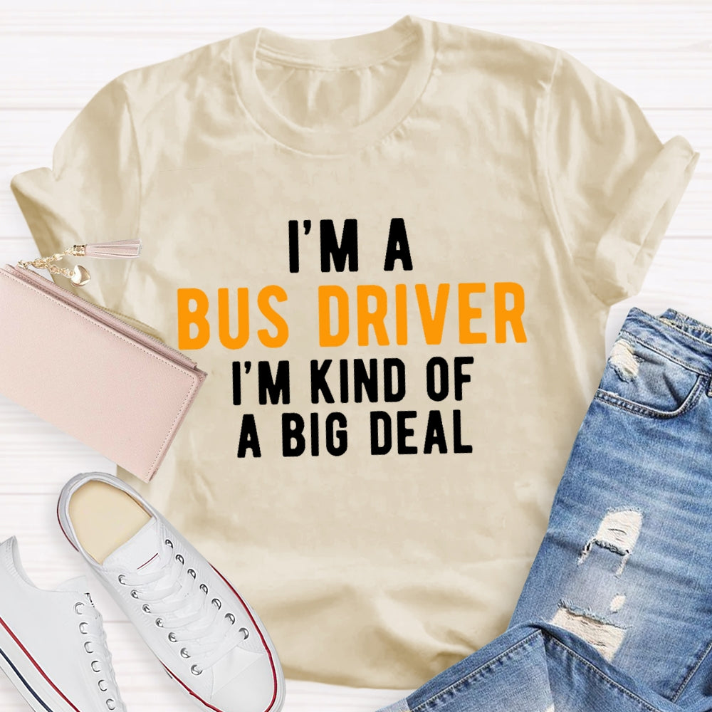 I'm A Bus Driver I'm Kind Of A Big Deal T-shirt