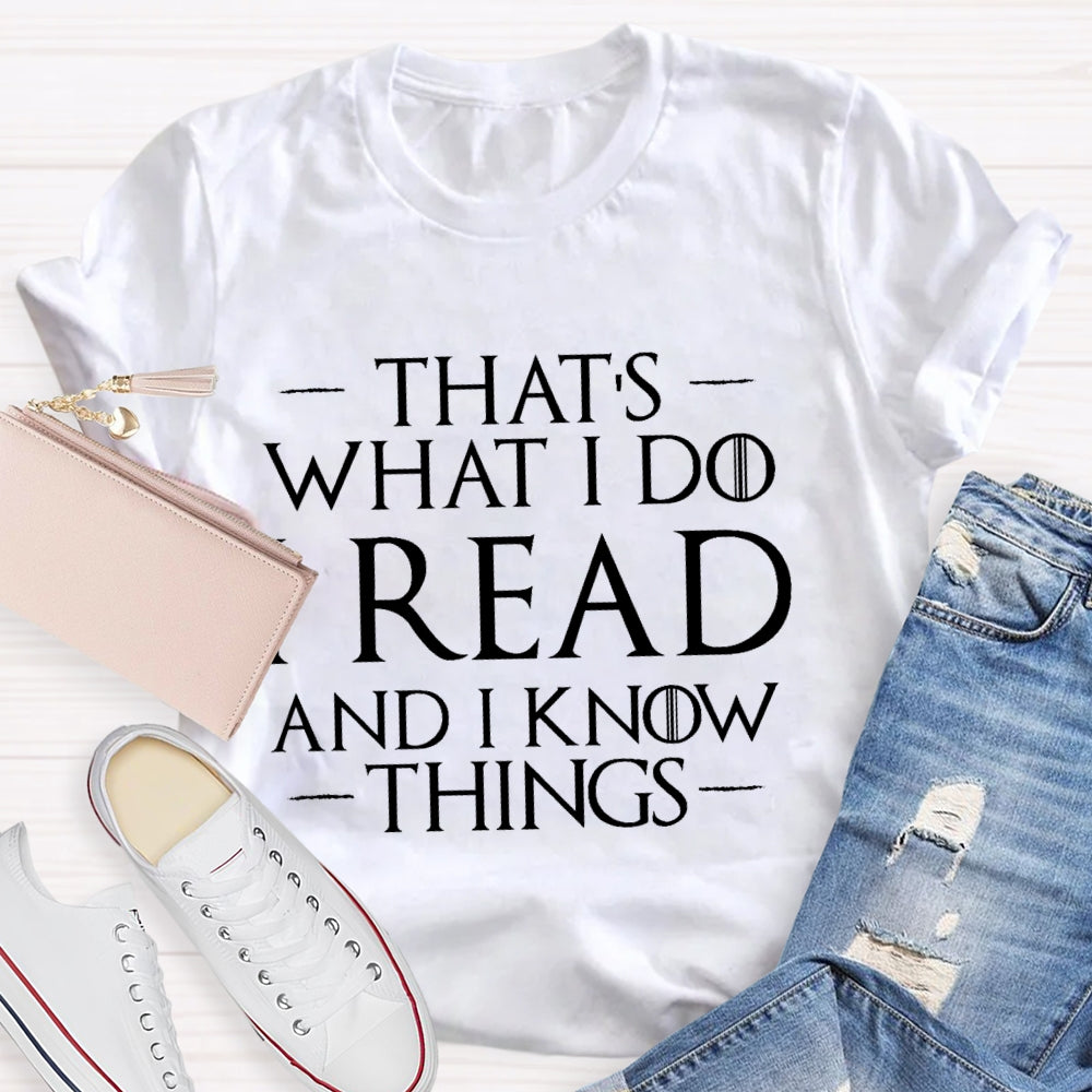 That'S What I Do I Read And I Know Things Letter Printing T-shirt