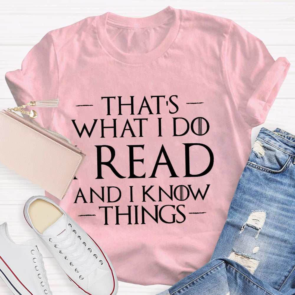That'S What I Do I Read And I Know Things Letter Printing T-shirt